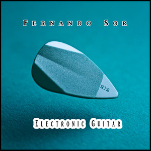 Fernando Sor - Electronic Guitar (Electronic Version)