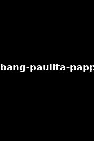 2-bang-paulita-pappel