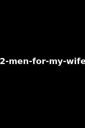 2-men-for-my-wife