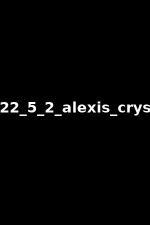 2022_5_2_alexis_crystal
