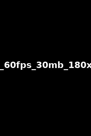 58_1440_60fps_30mb_180x180_3dh