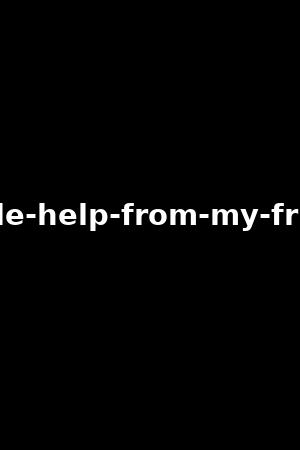 a-little-help-from-my-friends