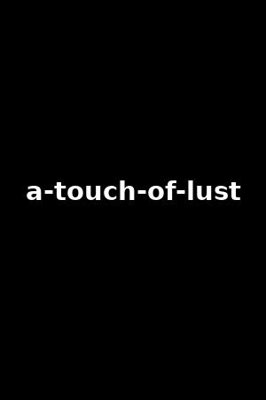 a-touch-of-lust