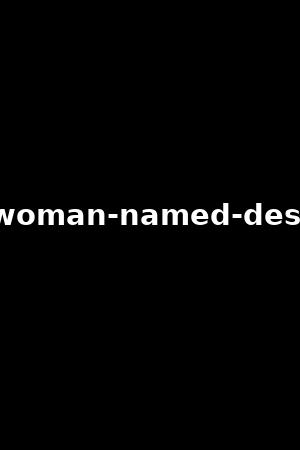 a-woman-named-desire