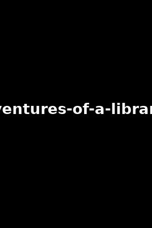 adventures-of-a-librarian