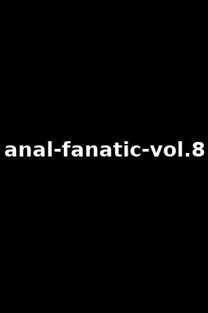 anal-fanatic-vol.8