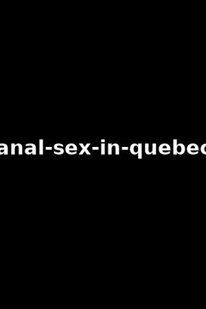 anal-sex-in-quebec