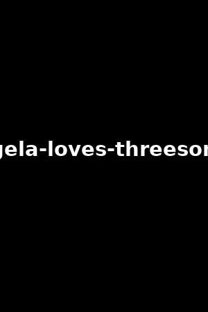 angela-loves-threesomes
