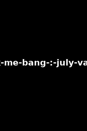 ask-me-bang-:-july-vaya-