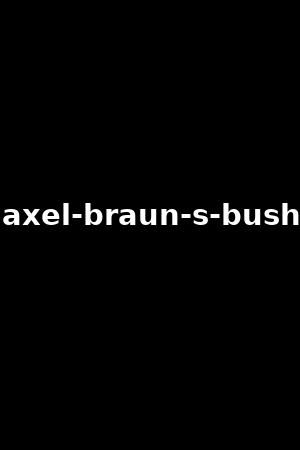 axel-braun-s-bush