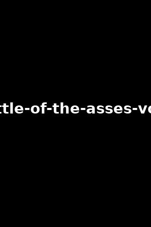 battle-of-the-asses-vol.8