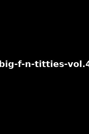 big-f-n-titties-vol.4