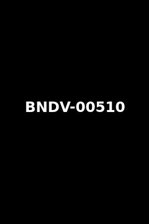 BNDV-00510