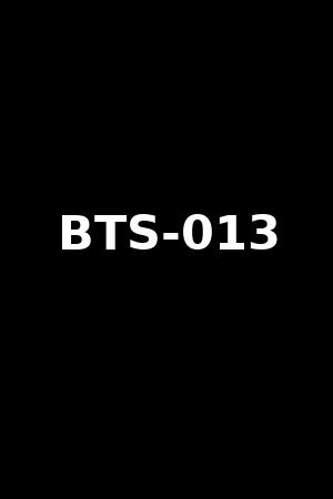 BTS-013