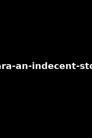 clara-an-indecent-story
