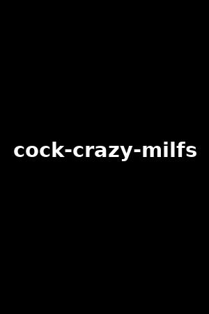 cock-crazy-milfs