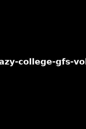 crazy-college-gfs-vol.5