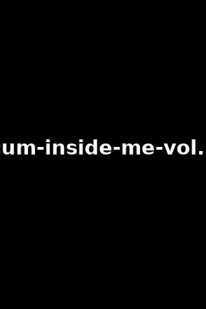 cum-inside-me-vol.5
