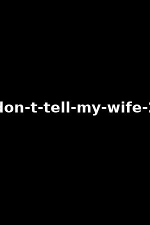 don-t-tell-my-wife-2