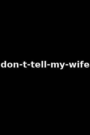 don-t-tell-my-wife