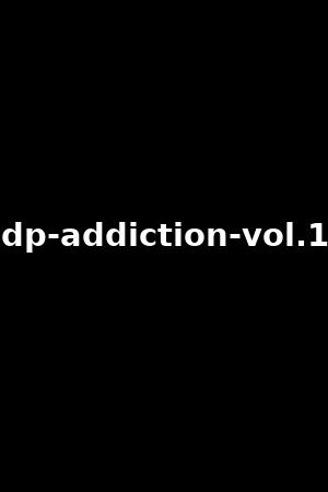 dp-addiction-vol.1