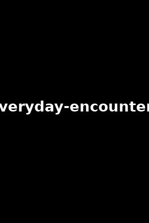 everyday-encounters