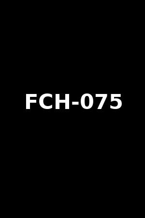 FCH-075