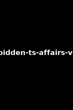 forbidden-ts-affairs-vol.2