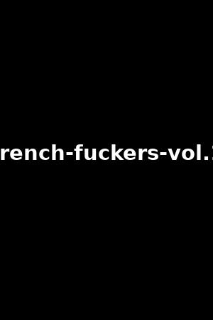french-fuckers-vol.1