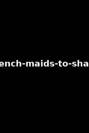 french-maids-to-share