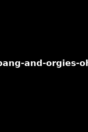 gang-bang-and-orgies-oh-my-!-