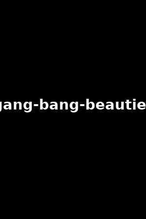 gang-bang-beauties