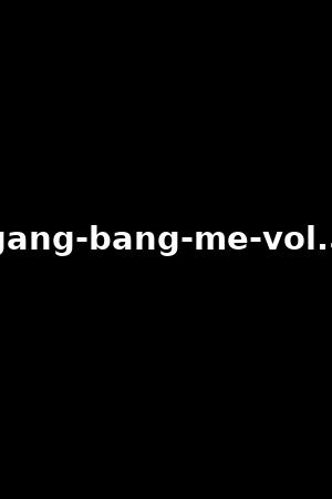 gang-bang-me-vol.5