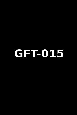 GFT-015