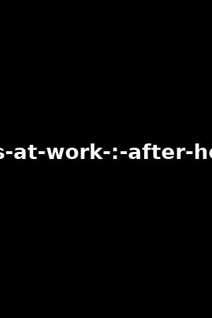 girls-at-work-:-after-hours