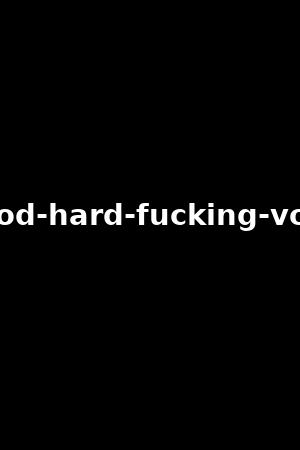 good-hard-fucking-vol.7