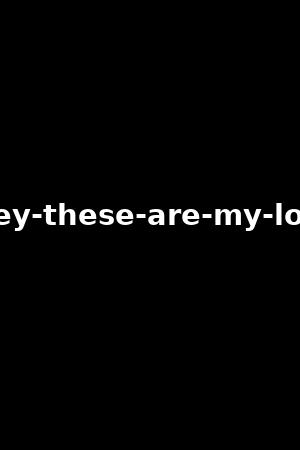 honey-these-are-my-lovers