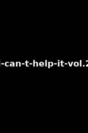 i-can-t-help-it-vol.2
