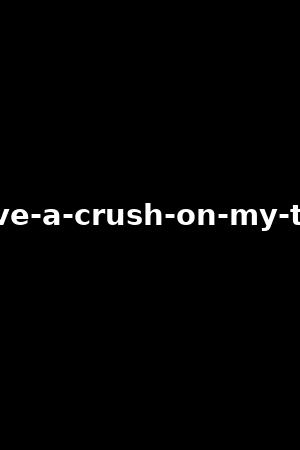 i-have-a-crush-on-my-tutor