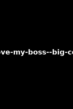 i-love-my-boss--big-cock