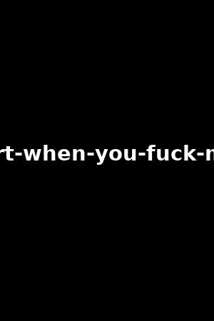 i-squirt-when-you-fuck-my-ass