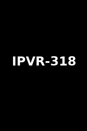 IPVR-318