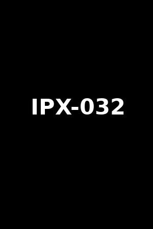 IPX-032