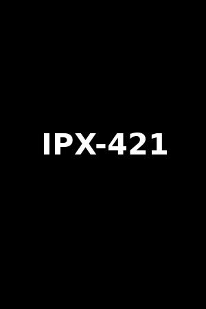 IPX-421