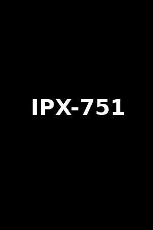 IPX-751