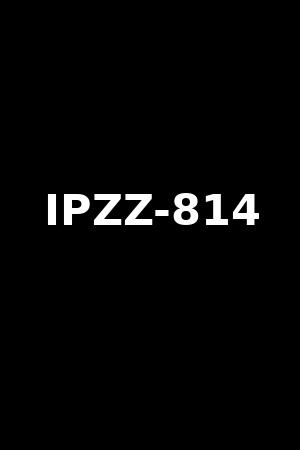 IPZZ-814