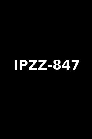 IPZZ-847