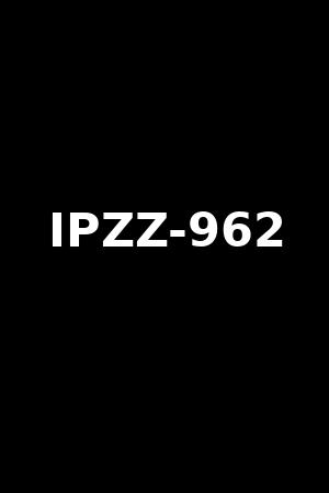 IPZZ-962