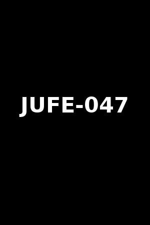 JUFE-047