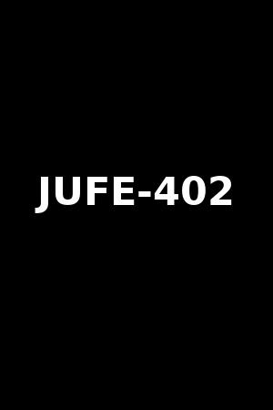 JUFE-402